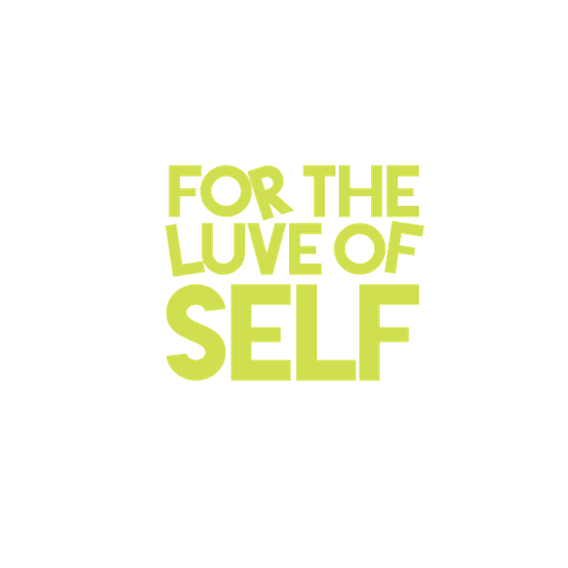 For The Luve of S.E.L.F.